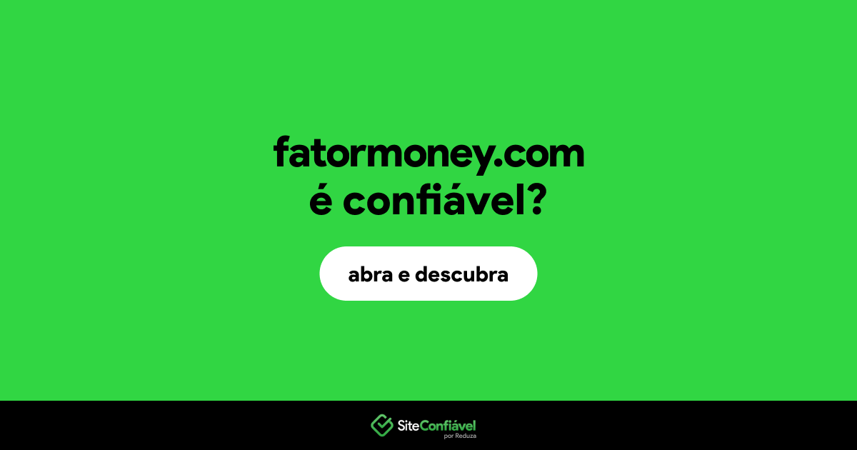 O site fatormoney.com é confiável?