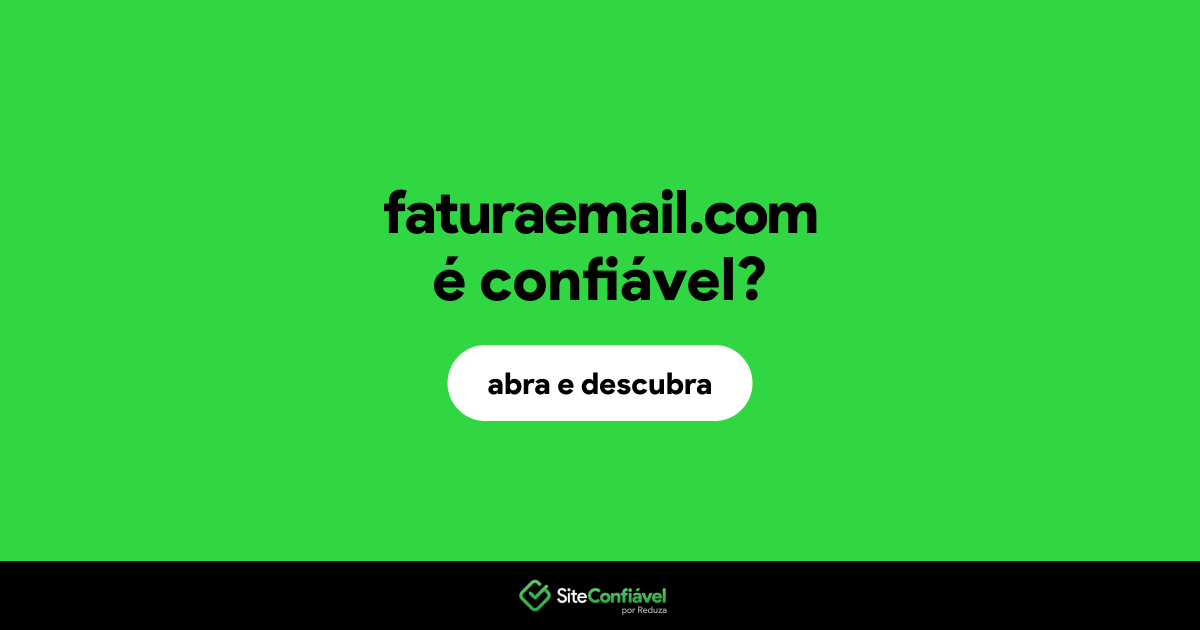 O site faturaemail.com é confiável?