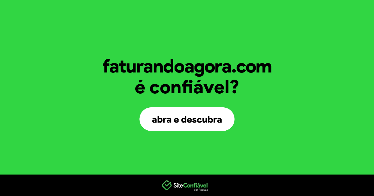 O site faturandoagora.com é confiável?