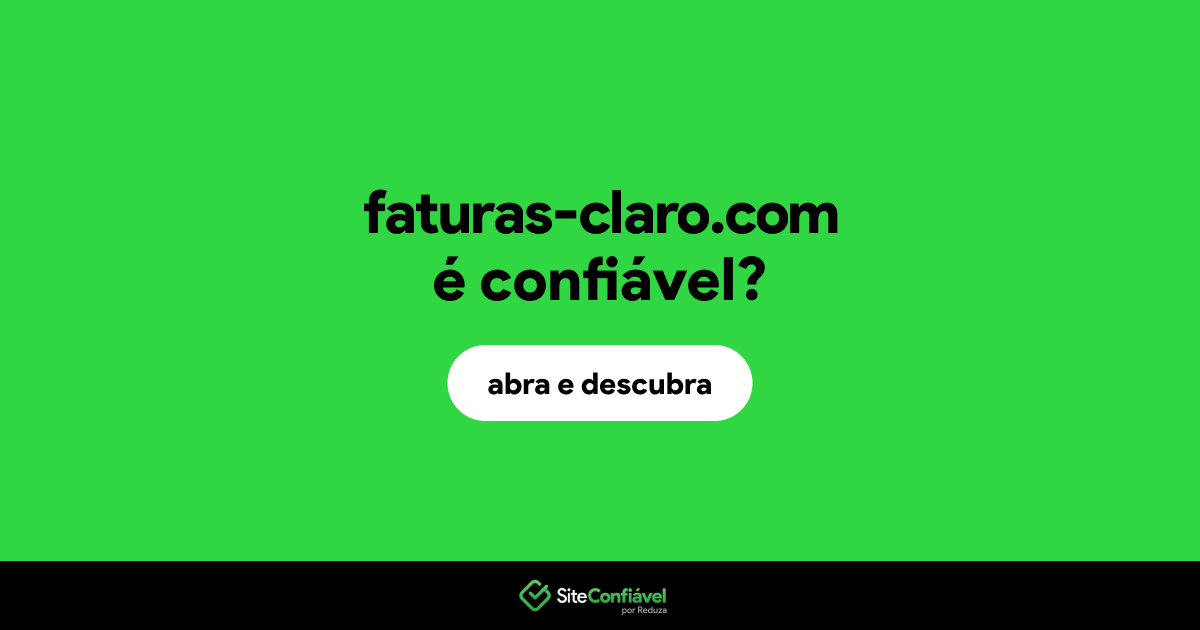 O site faturas-claro.com é confiável?
