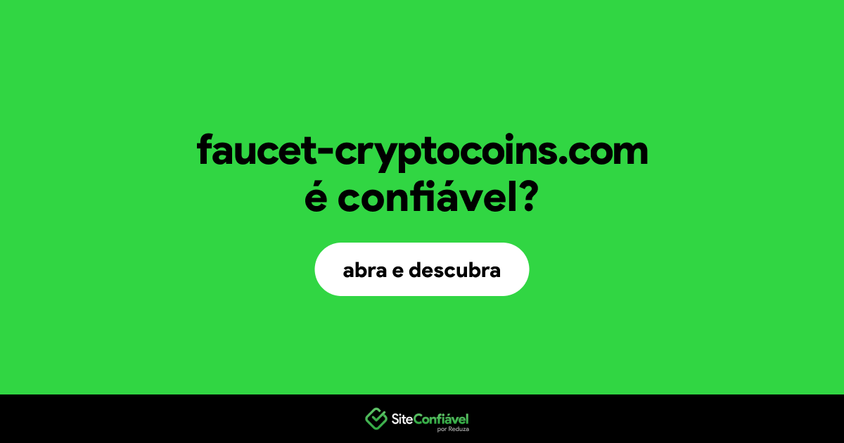 O site faucet-cryptocoins.com é confiável?
