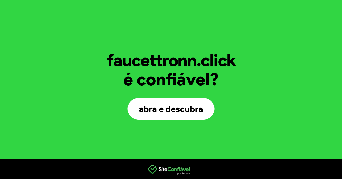 O site faucettronn.click é confiável?