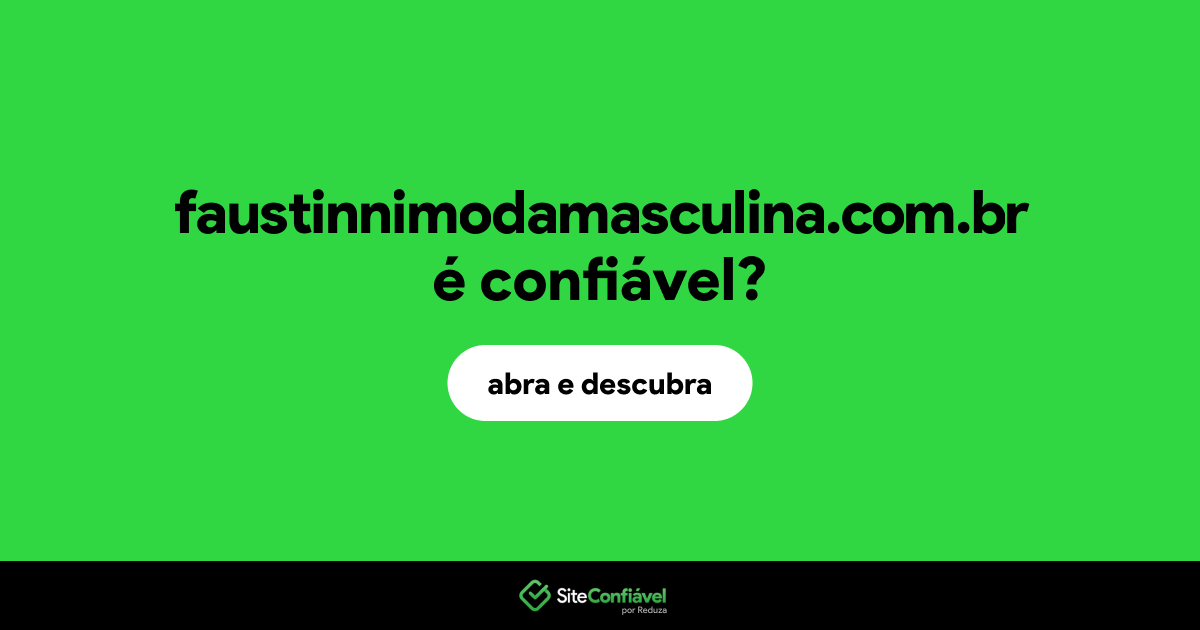 O site faustinnimodamasculina.com.br é confiável?