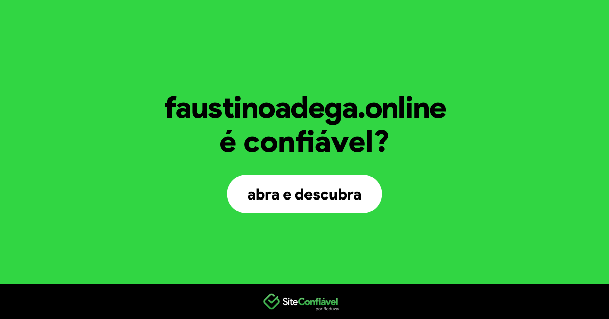 O site faustinoadega.online é confiável?