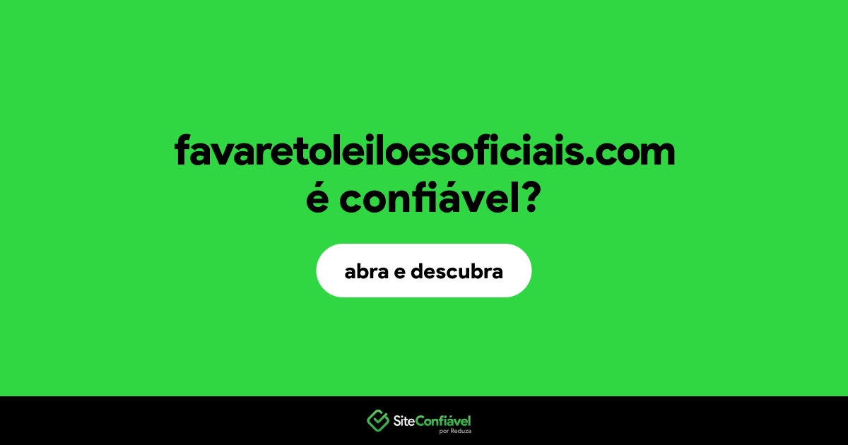 O site favaretoleiloesoficiais.com é confiável?