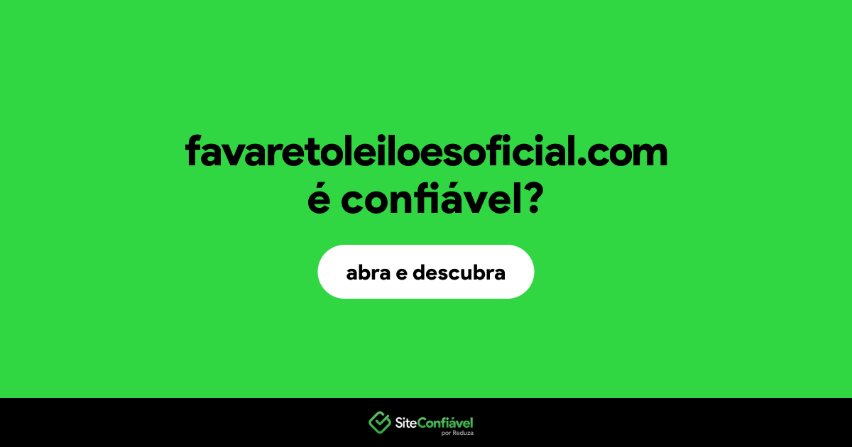 O site favaretoleiloesoficial.com é confiável?