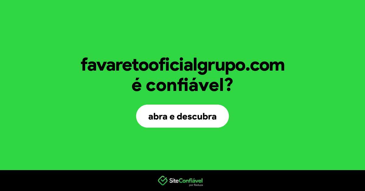 O site favaretooficialgrupo.com é confiável?