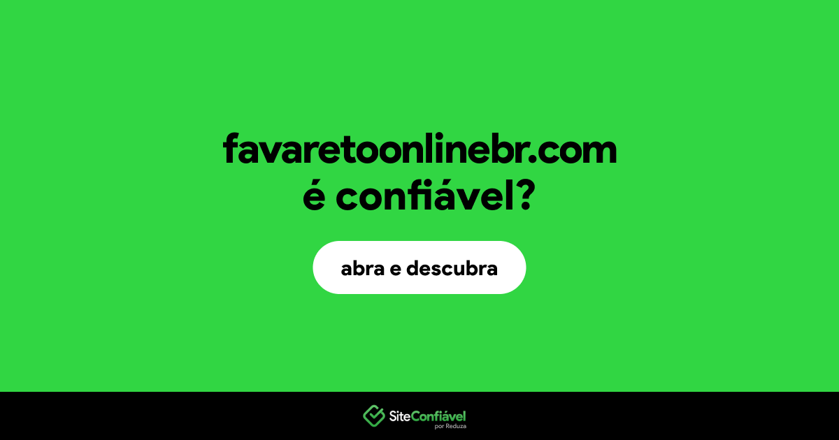 O site favaretoonlinebr.com é confiável?