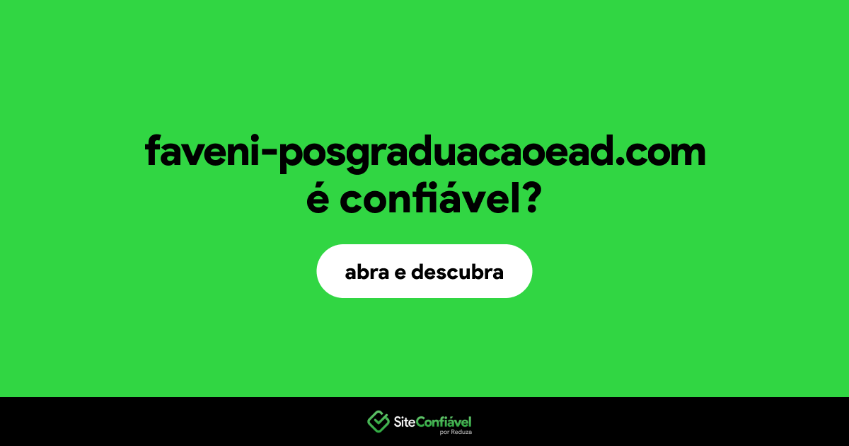 O site faveni-posgraduacaoead.com é confiável?