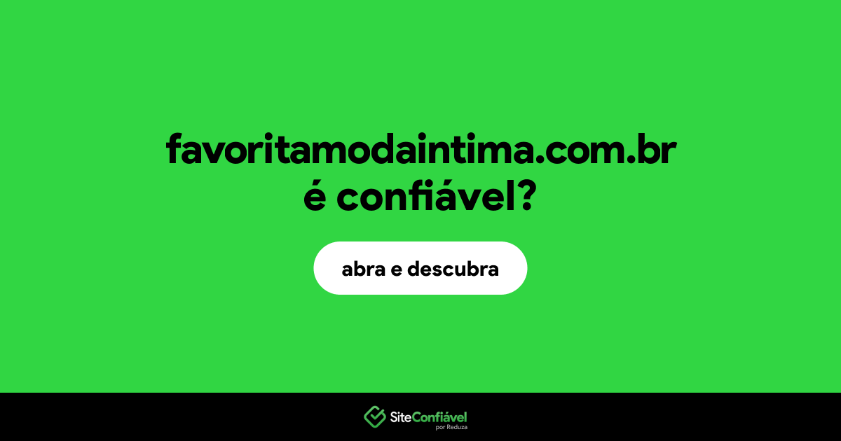 O site favoritamodaintima.com.br é confiável?