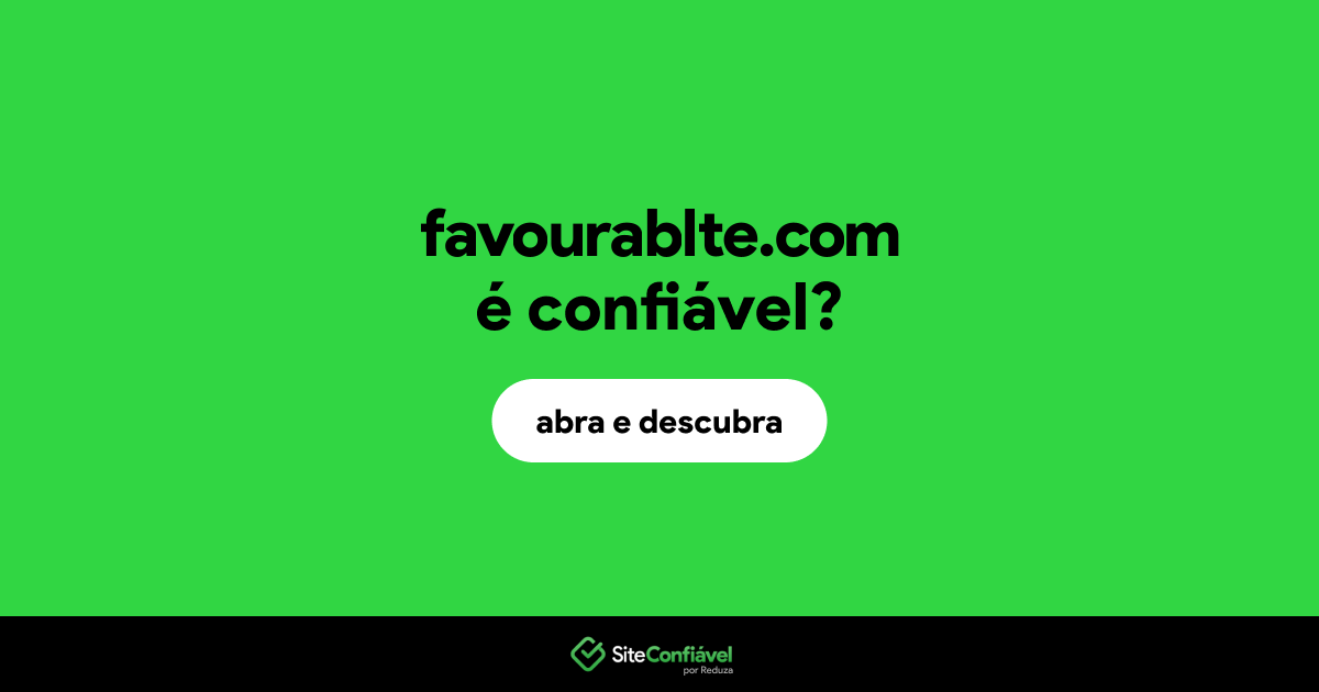 O site favourablte.com é confiável?