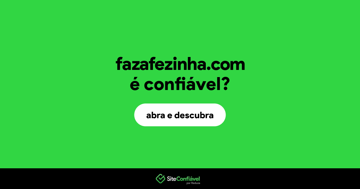 O site fazafezinha.com é confiável?
