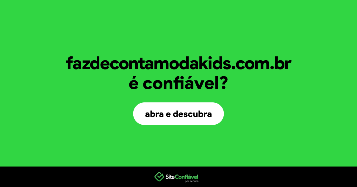 O site fazdecontamodakids.com.br é confiável?