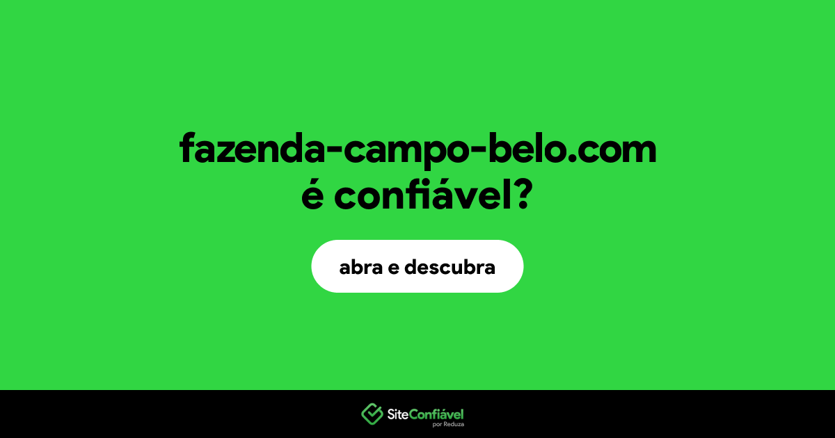 O site fazenda-campo-belo.com é confiável?