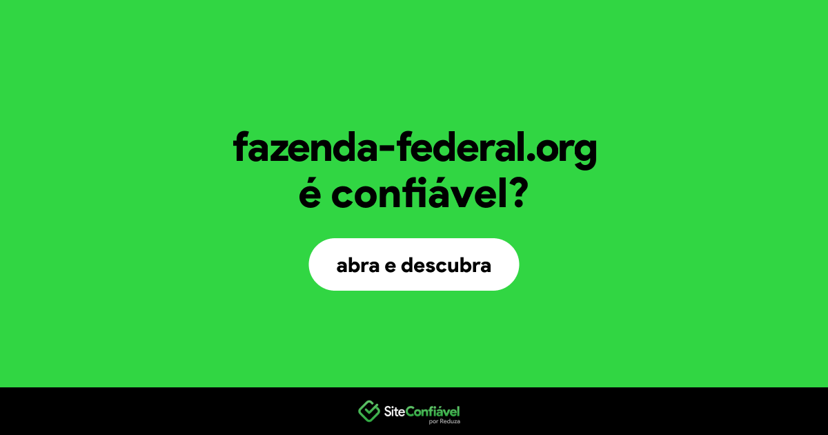 O site fazenda-federal.org é confiável?