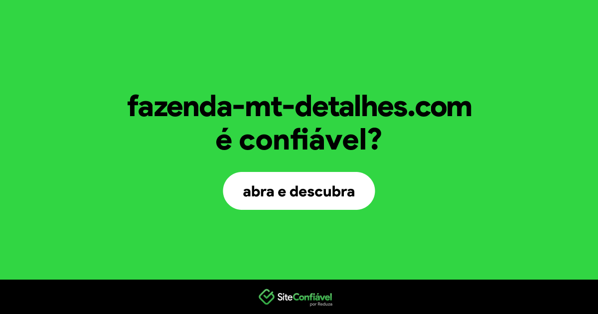 O site fazenda-mt-detalhes.com é confiável?