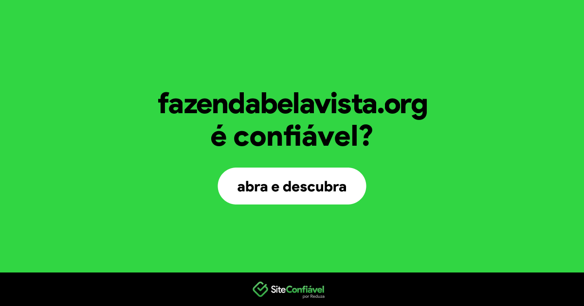 O site fazendabelavista.org é confiável?