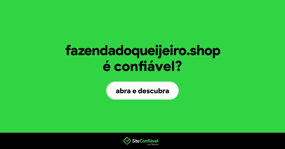 O site fazendadoqueijeiro.shop é confiável?