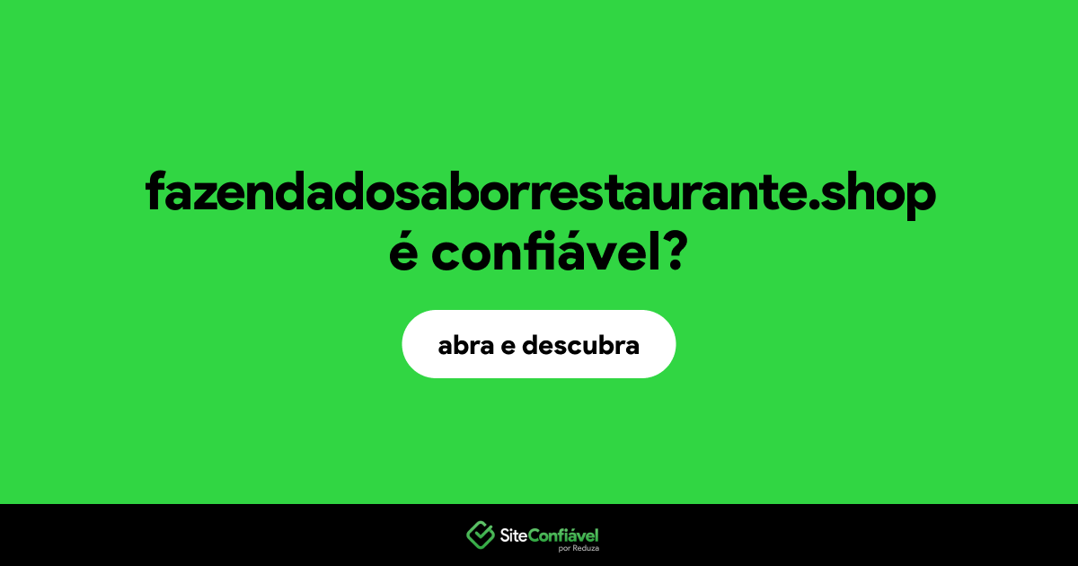 O site fazendadosaborrestaurante.shop é confiável?