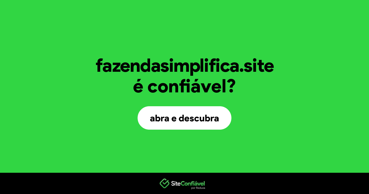 O site fazendasimplifica.site é confiável?