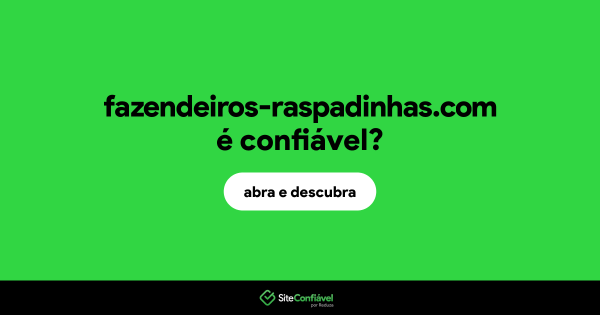 O site fazendeiros-raspadinhas.com é confiável?