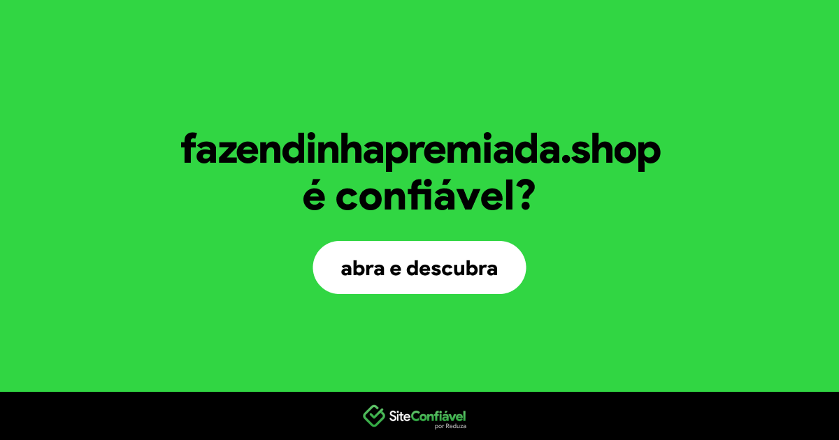 O site fazendinhapremiada.shop é confiável?