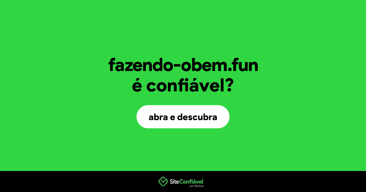 O site fazendo-obem.fun é confiável?