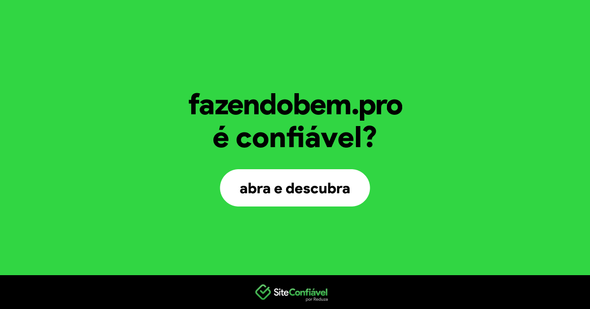 O site fazendobem.pro é confiável?