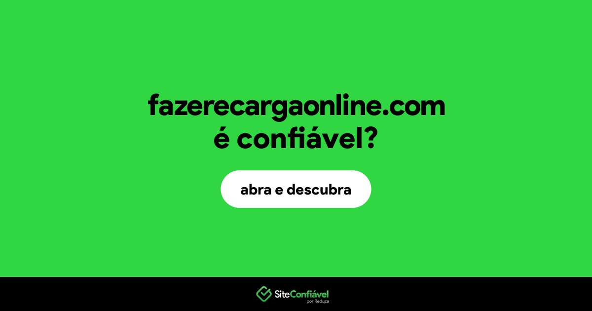 O site fazerecargaonline.com é confiável?