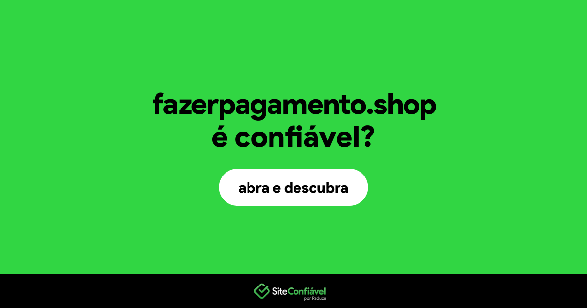 O site fazerpagamento.shop é confiável?