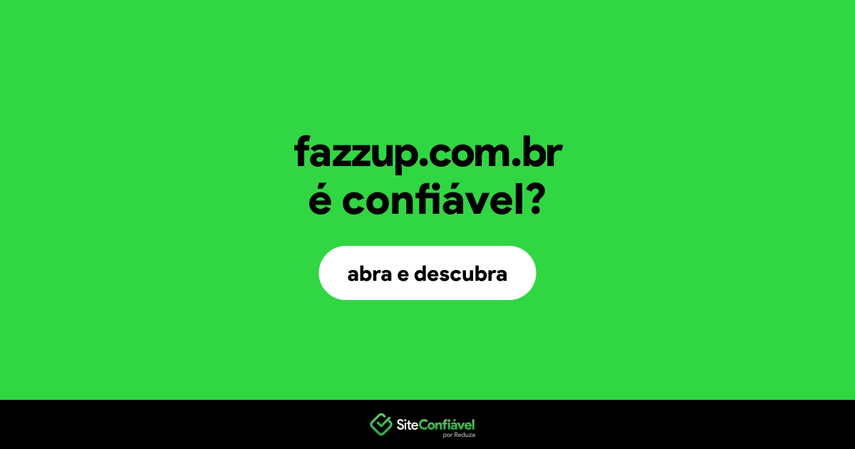 O site fazzup.com.br é confiável?