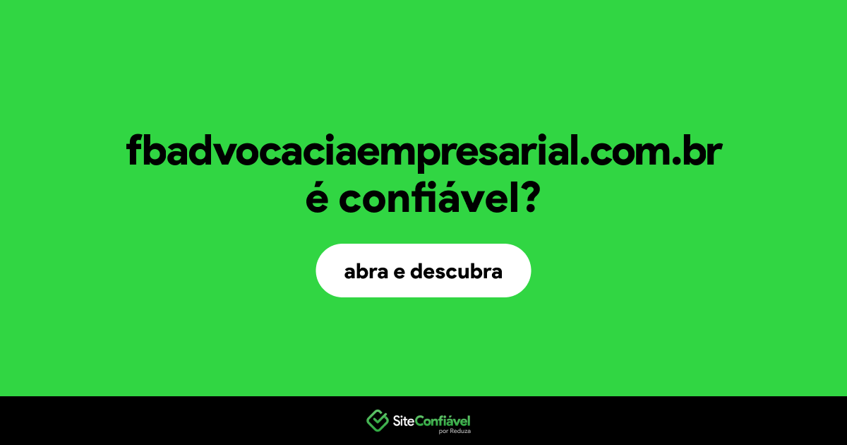 O site fbadvocaciaempresarial.com.br é confiável?