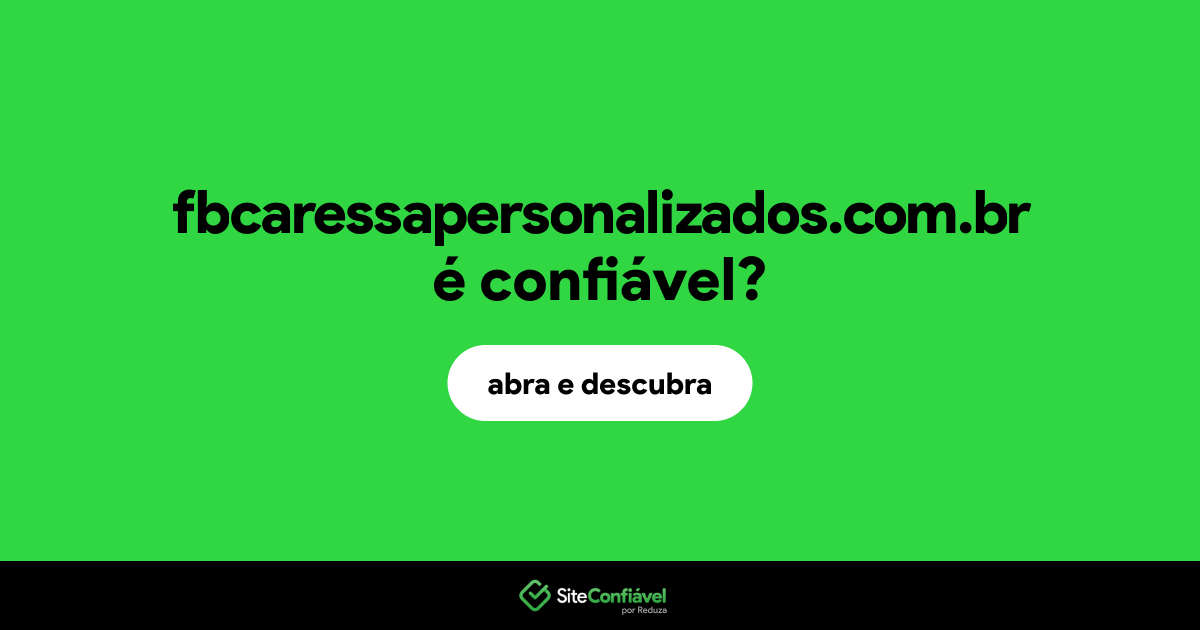 O site fbcaressapersonalizados.com.br é confiável?