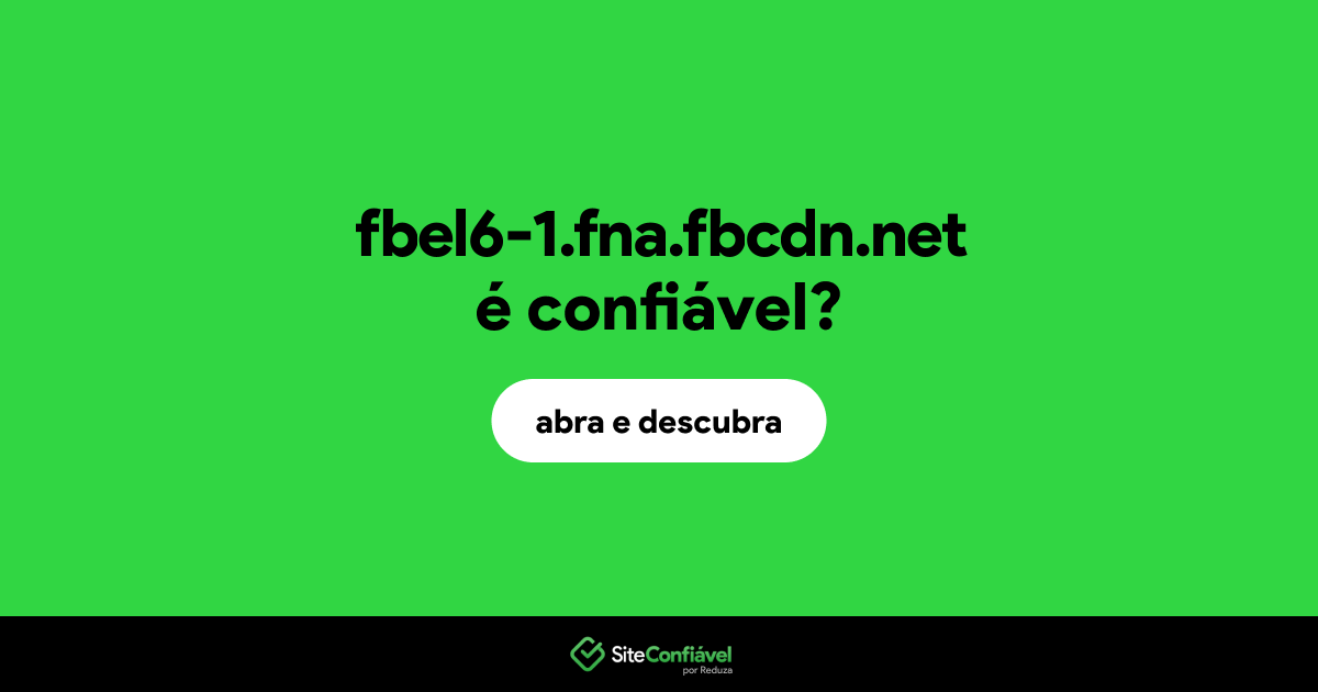 O site fbel6-1.fna.fbcdn.net é confiável?