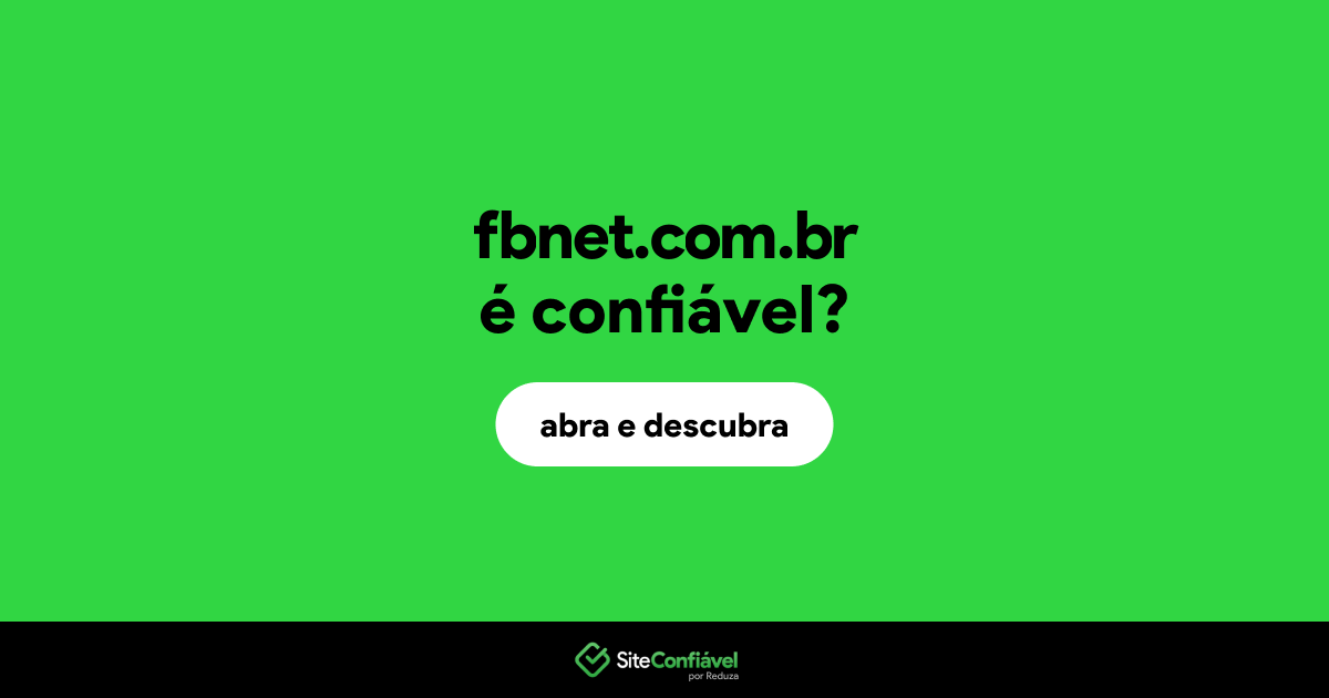 O site fbnet.com.br é confiável?
