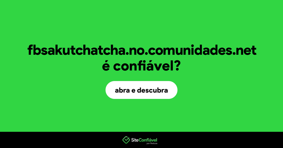 O site fbsakutchatcha.no.comunidades.net é confiável?