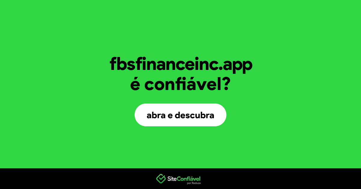 O site fbsfinanceinc.app é confiável?