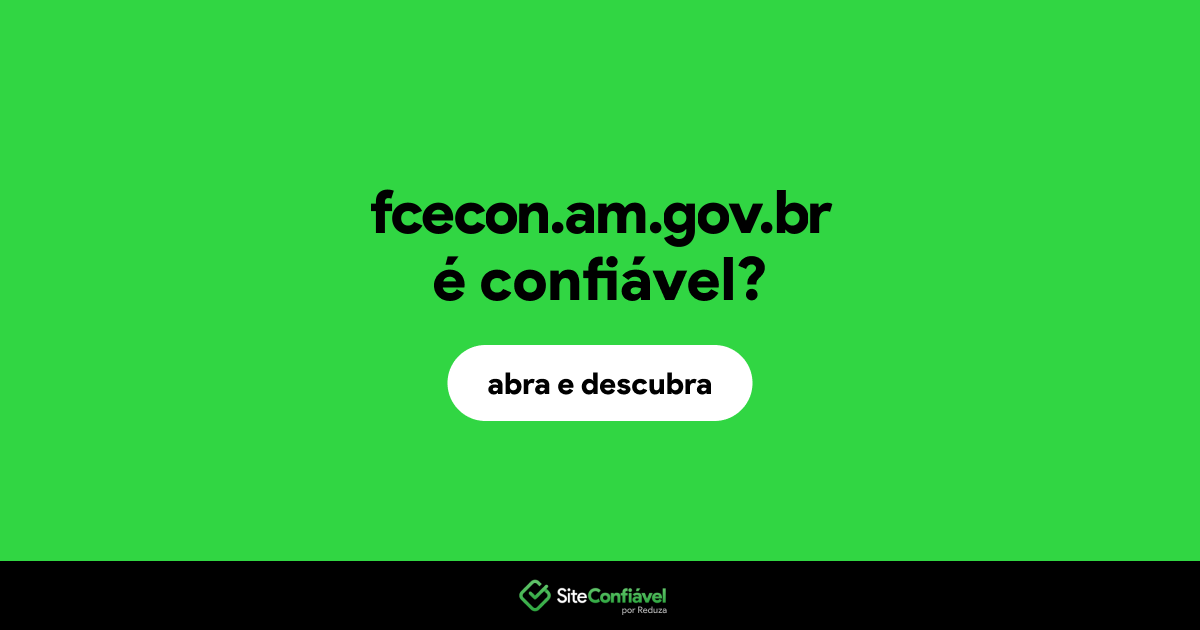 O site fcecon.am.gov.br é confiável?