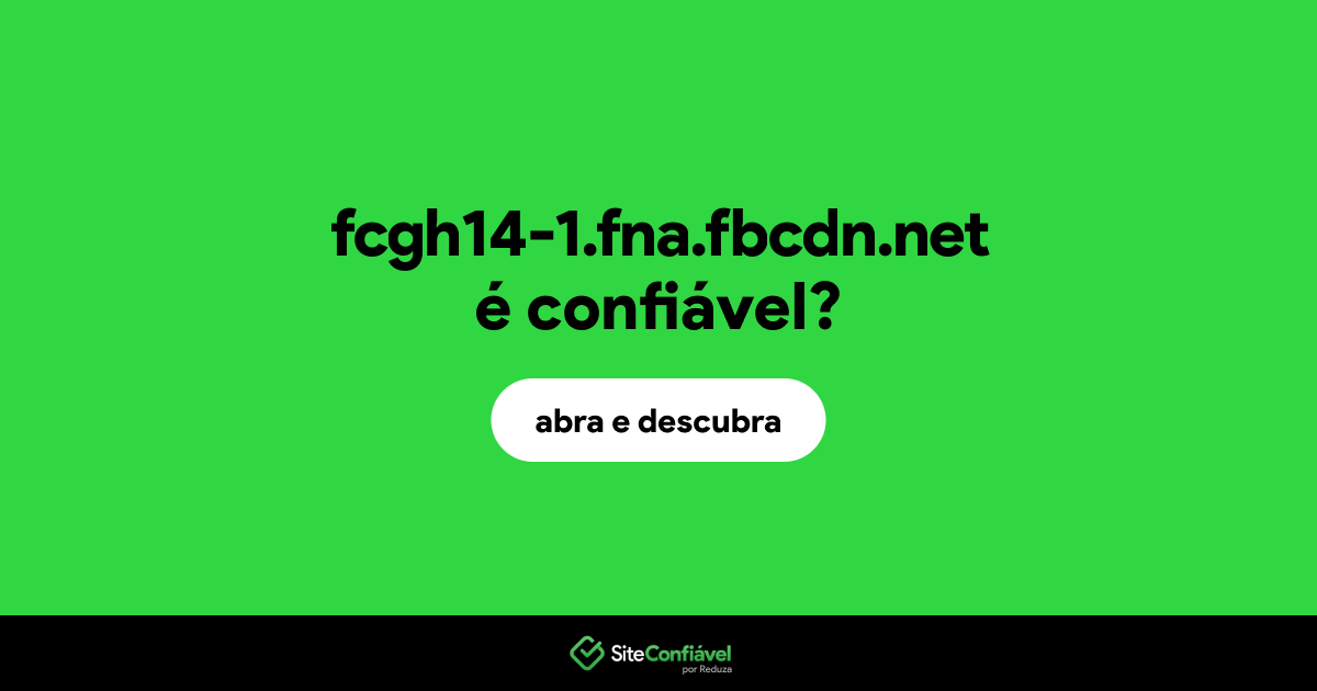 O site fcgh14-1.fna.fbcdn.net é confiável?