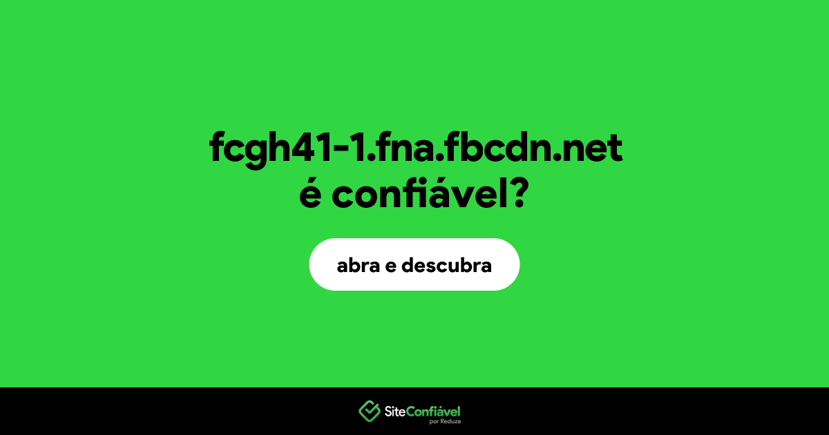 O site fcgh41-1.fna.fbcdn.net é confiável?