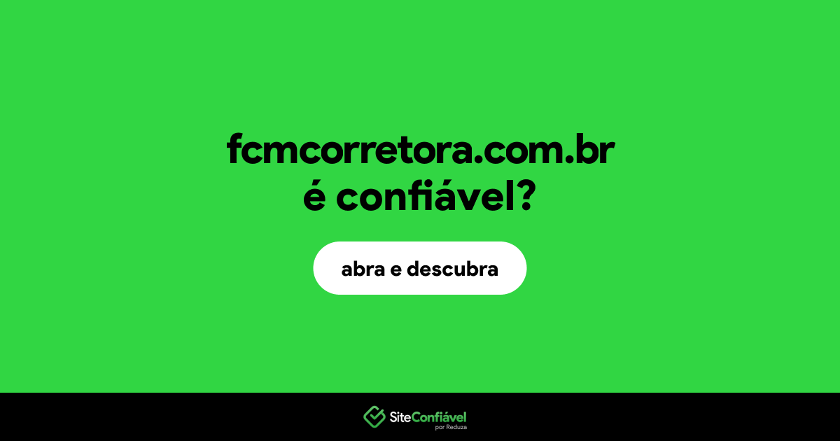 O site fcmcorretora.com.br é confiável?