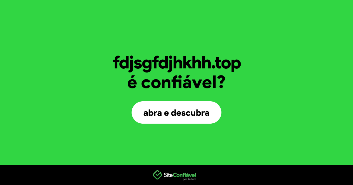 O site fdjsgfdjhkhh.top é confiável?