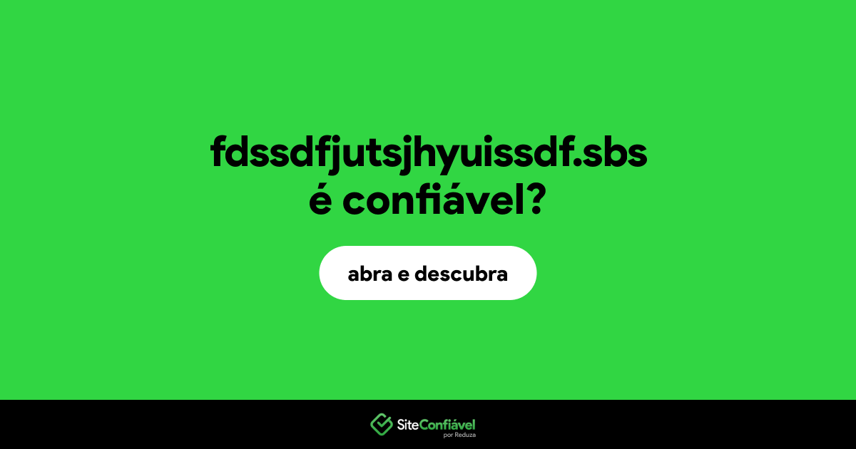 O site fdssdfjutsjhyuissdf.sbs é confiável?