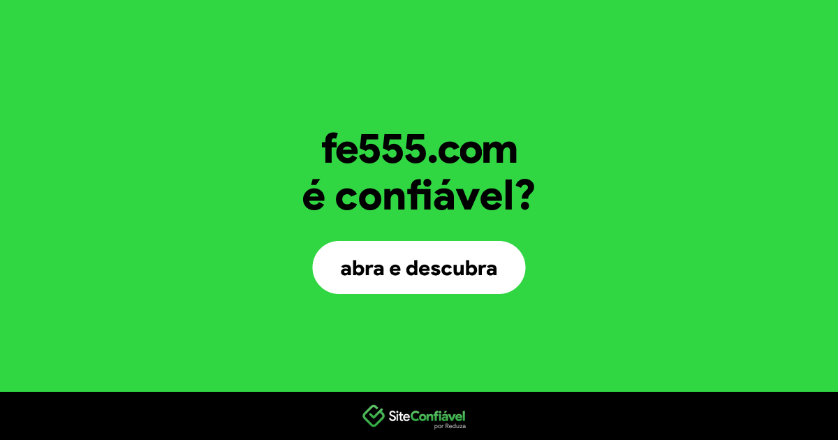 O site fe555.com é confiável?