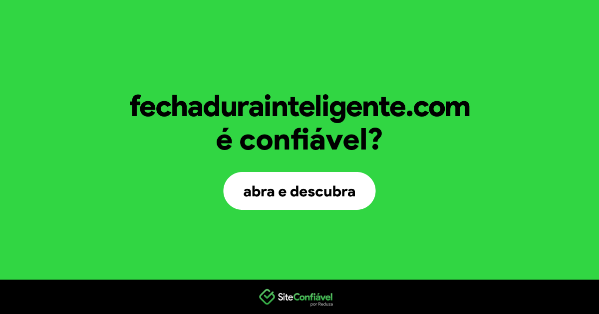 O site fechadurainteligente.com é confiável?