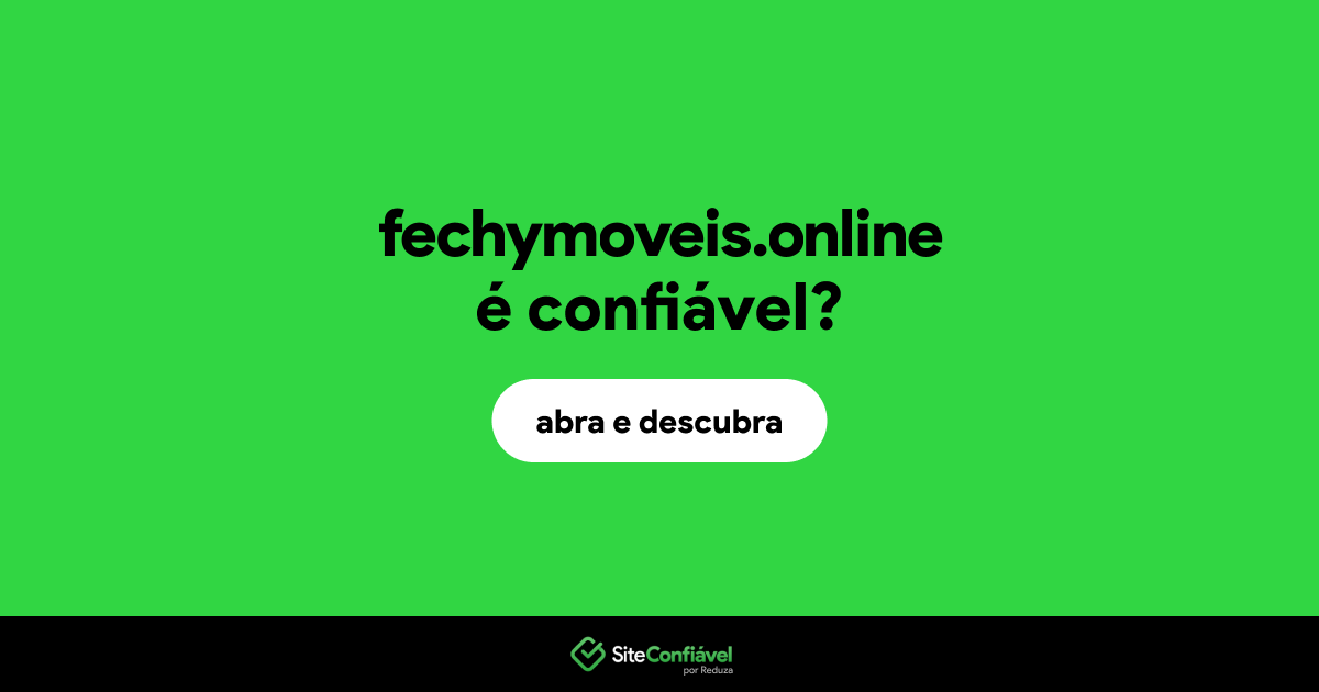 O site fechymoveis.online é confiável?