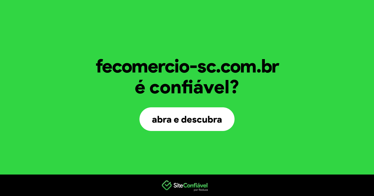 O site fecomercio-sc.com.br é confiável?