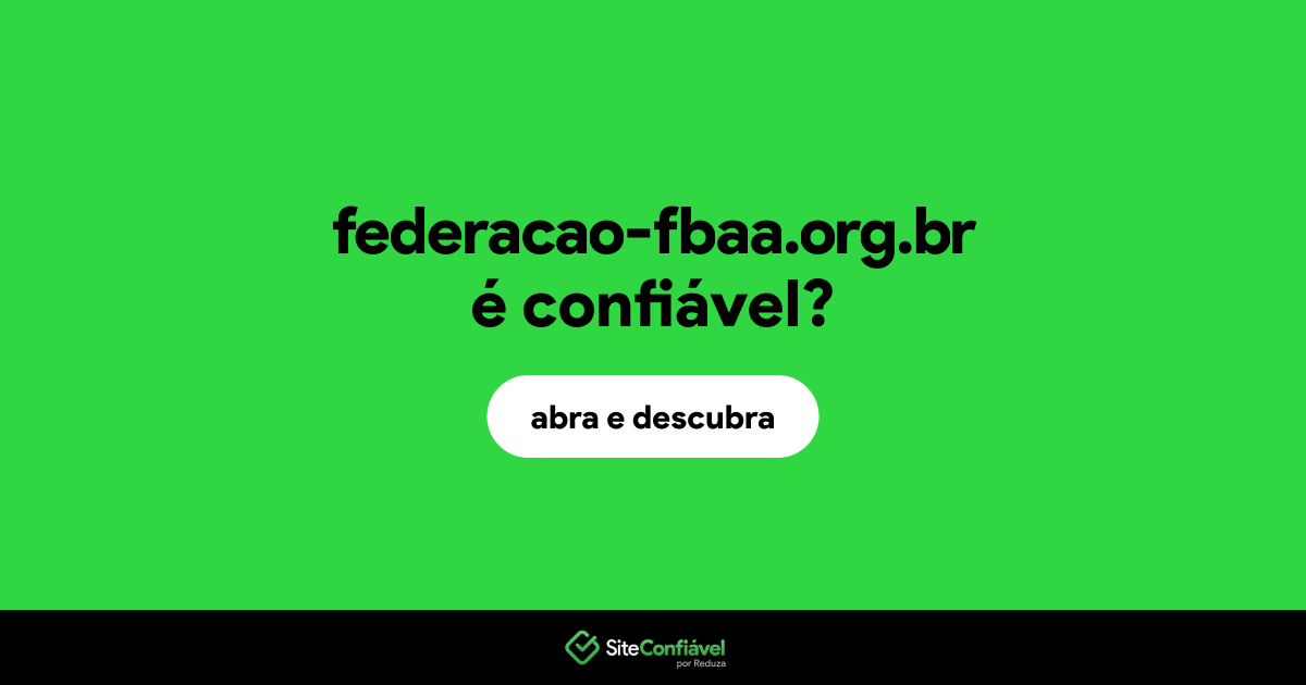 O site federacao-fbaa.org.br é confiável?