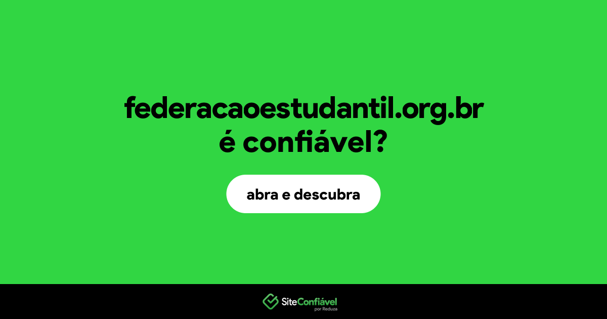 O site federacaoestudantil.org.br é confiável?