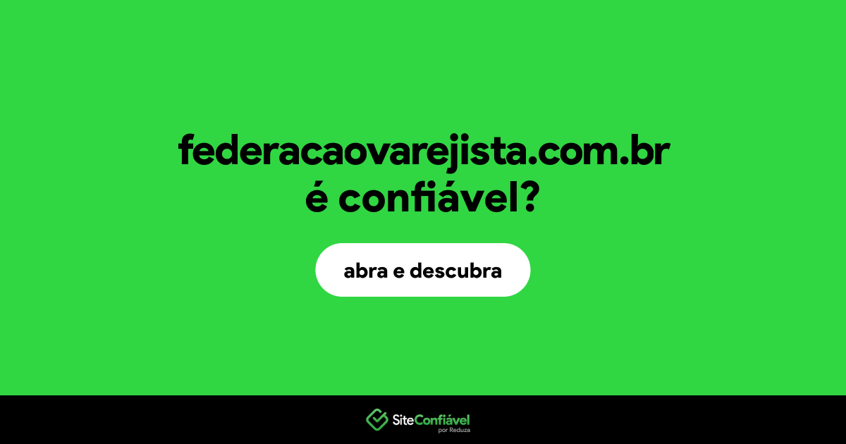 O site federacaovarejista.com.br é confiável?
